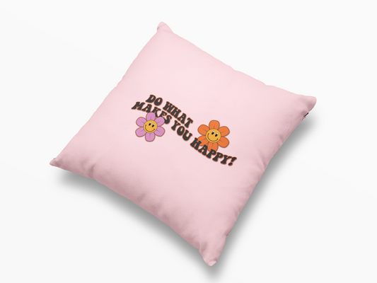 Cushion Cover - Do What Makes You Happy